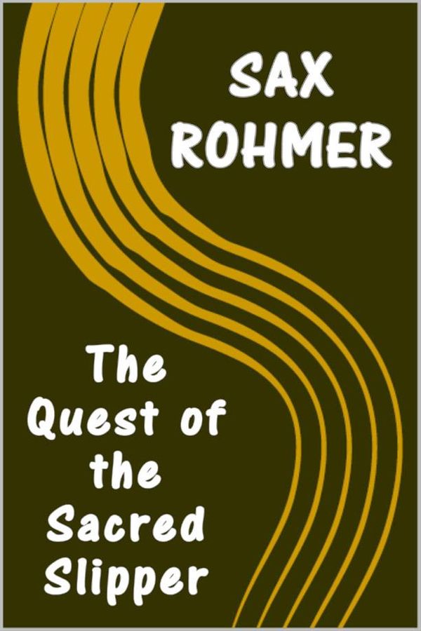 Cover Art for 9781304509345, The Quest of the Sacred Slipper by Sax Rohmer