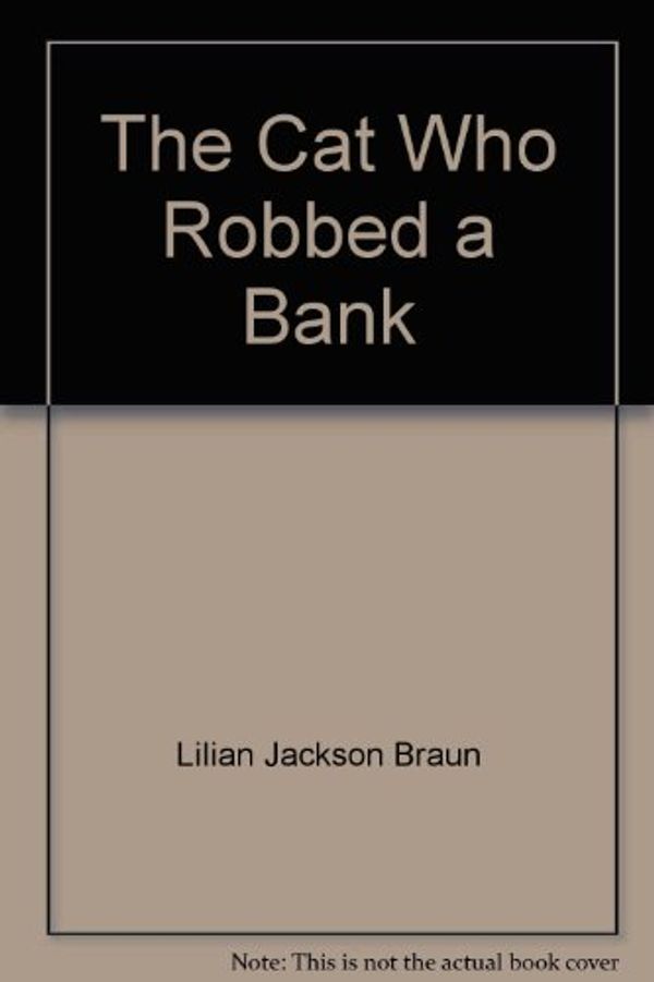 Cover Art for 9780788754869, The Cat Who Robbed a Bank by Lilian Jackson Braun