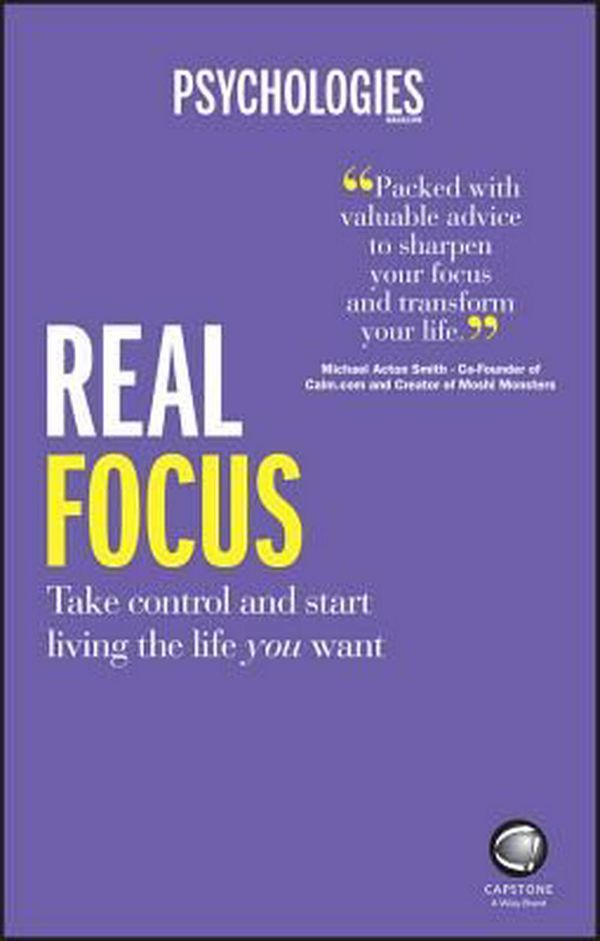 Cover Art for 9780857086600, Real FocusHow to Manage Your Life Load So You Can Start L... by Psychologies Magazine