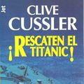 Cover Art for 9788401466076, Rescaten el Titanic / Raise the Titanic! (Dirk Pitt Adventure) by Cussler, Clive
