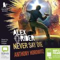 Cover Art for 9781489396440, Never Say Die (Alex Rider (11)) by Anthony Horowitz