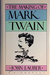 Cover Art for 9780828111850, The Making of Mark Twain: A Biography by John Lauber