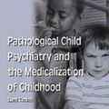 Cover Art for 9781583912164, Pathological Child Psychiatry and the Medicalization of Childhood by Sami Timimi