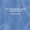Cover Art for 9780367505158, The Industrial Revolution in World History by Peter N Stearns