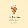 Cover Art for 9781861899927, Ice Cream by Laura B. Weiss