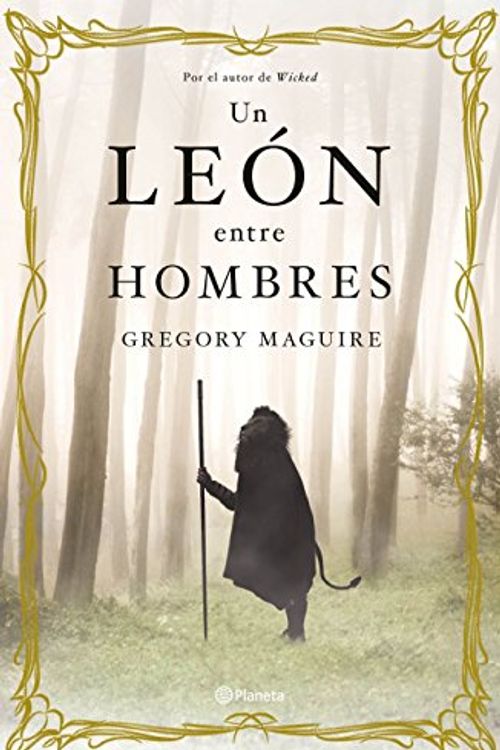 Cover Art for 9788408099994, Un león entre hombres by Gregory Maguire