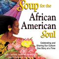 Cover Art for 9781453279953, Chicken Soup for the African American Soul by Jack Canfield