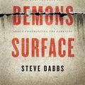 Cover Art for B0CTKQ9HJD, When Demons Surface: True Stories of Spiritual Warfare and What the Bible Says about Confronting the Darkness by Steve Dabbs