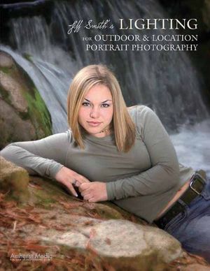 Cover Art for 9781584282099, Lighting for Outdoor and Location Photography by Jeff Smith