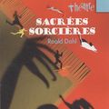 Cover Art for 9782070613236, Sacrées sorcières : Pièces pour enfants by Roald Dahl