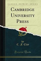 Cover Art for 9781331468981, Cambridge University Press (Classic Reprint) by C F Clay