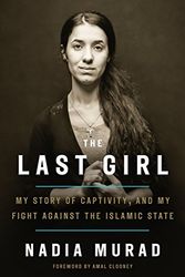 Cover Art for 9781524762445, The Last Girl: A Memoir by Nadia Murad