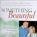 Cover Art for 9780941565004, Something Beautiful : The Stories Behind A Half-Century of the Songs of Bill and Gloria Gaither by Gloria Gaither