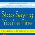Cover Art for 9780307716743, Stop Saying You're Fine by Mel Robbins
