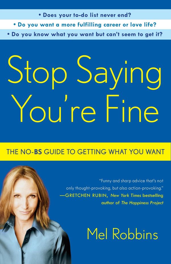 Cover Art for 9780307716743, Stop Saying You're Fine by Mel Robbins