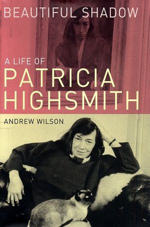 Cover Art for 9781582341989, Beautiful Shadow: A Life of Patricia Highsmith by Andrew Wilson