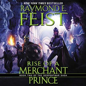 Cover Art for 9781094132099, Rise of a Merchant Prince: Book Two of the Serpentwar Saga (The Serpentwar Saga) by Raymond E. Feist
