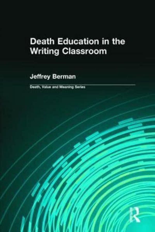Cover Art for 9780895034281, Death Education in the Writing Classroom by Jeffrey Berman