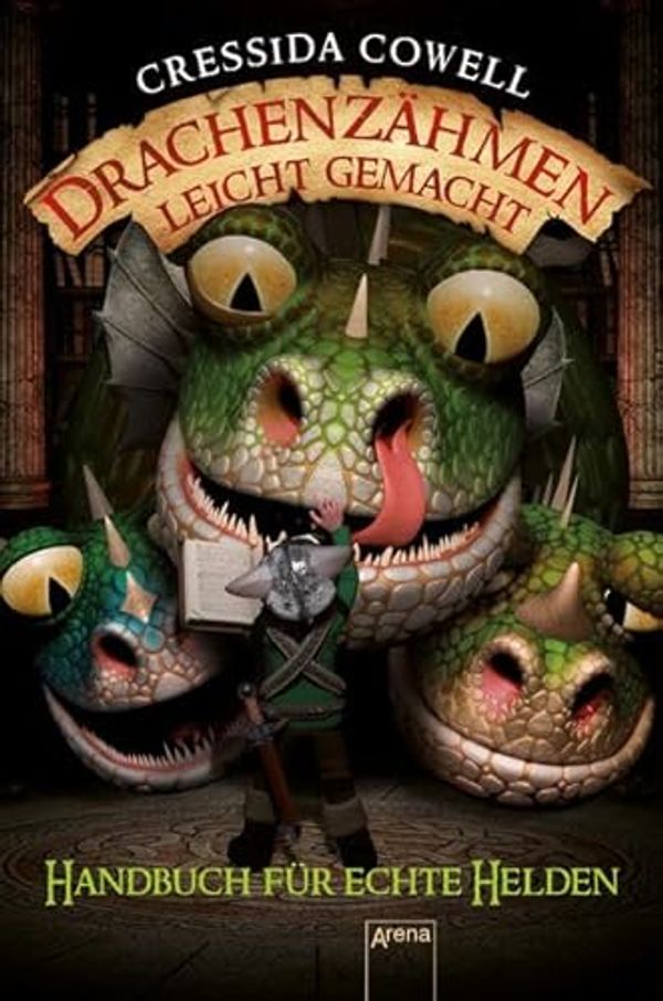 Cover Art for 9783401600567, Drachenzähmen leicht gemacht 06. Handbuch für echte Helden by Cressida Cowell