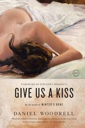Cover Art for 9780316206204, Give Us a Kiss by Daniel Woodrell