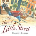 Cover Art for 9781741145243, Hero of Little Street by Gregory Rogers