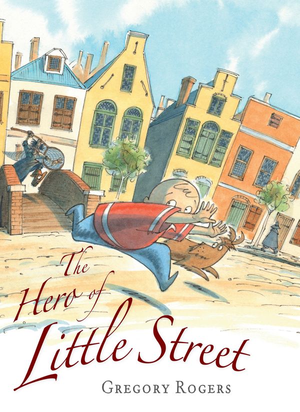 Cover Art for 9781741145243, Hero of Little Street by Gregory Rogers