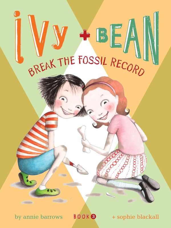 Cover Art for 9780811876537, Ivy and Bean Break the Fossil Record by Annie Barrows