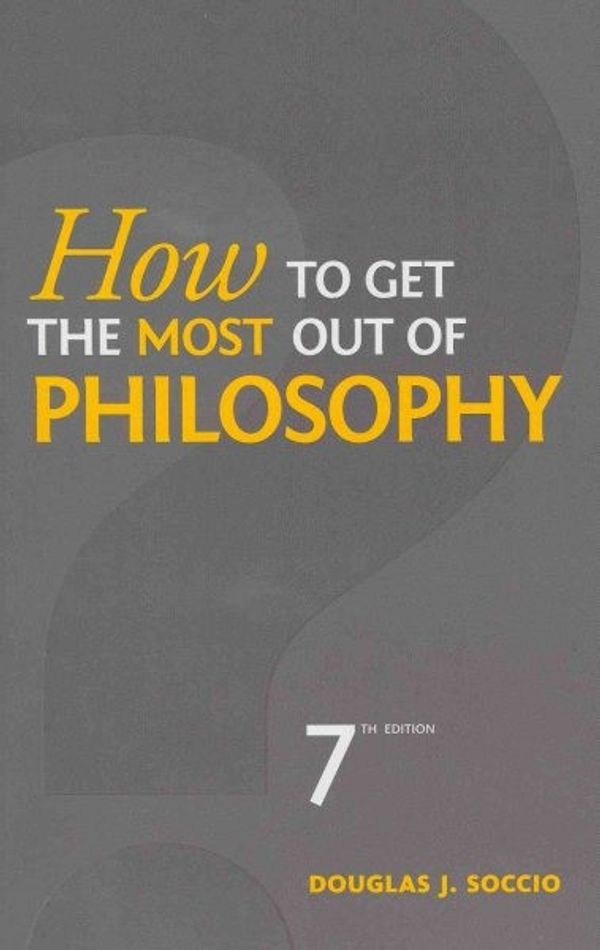 Cover Art for 9781133050346, How to Get the Most Out of Philosophy by Douglas J. Soccio