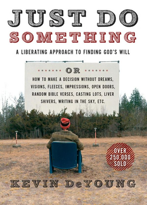Cover Art for 9780802411594, Just Do Something by Kevin DeYoung