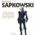 Cover Art for 9788370540616, Ostatnie Yczenie Saga O Wiedminie Br by Andrzej Sapkowski