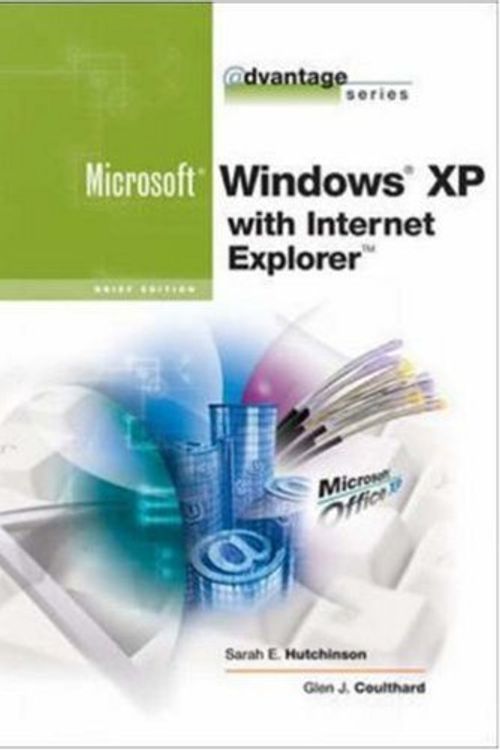 Cover Art for 9780072470512, The Advantage Series: Microsoft Windows XP with Internet Explorer by Sarah Hutchinson-Clifford