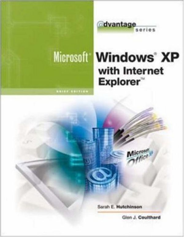 Cover Art for 9780072470512, The Advantage Series: Microsoft Windows XP with Internet Explorer by Sarah Hutchinson-Clifford