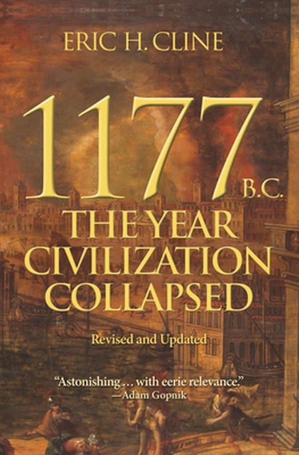 Cover Art for 9780691208015, 1177 B.C.: The Year Civilization Collapsed: Revised and Updated (Turning Points in Ancient History) by Eric H. Cline