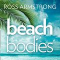 Cover Art for B07QDF5ZMD, Beach Bodies: Part Two: A shocking, twisty summer read, perfect for fans of Love Island by Ross Armstrong