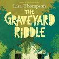 Cover Art for 9781338679083, The Graveyard Riddle by Lisa Thompson