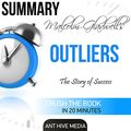 Cover Art for B01CKLPKCE, Summary: Malcolm Gladwell's Outliers: The Story of Success by Ant Hive Media