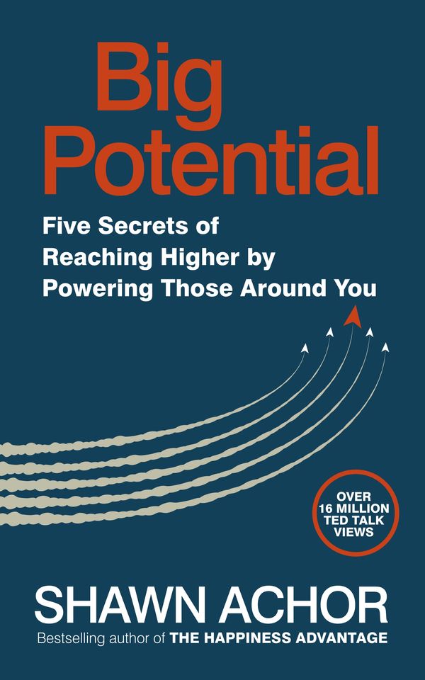 Cover Art for 9780753552216, Big PotentialFive Secrets of Reaching Higher by Powering Tho... by Shawn Achor