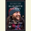Cover Art for 9781101154472, The Last American Man by Elizabeth Gilbert
