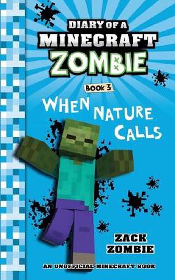 Cover Art for 9781943330911, Diary of a Minecraft Zombie Book 3: When Nature Calls: Volume 3 by Zack Zombie