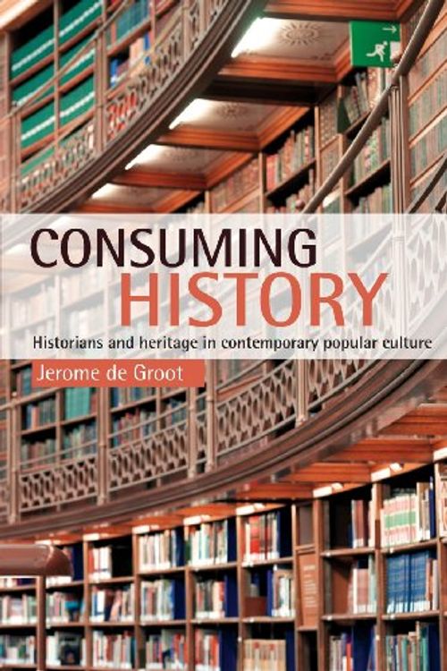 Cover Art for 9780415399456, Consuming History by Jerome De Groot