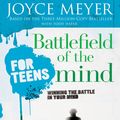 Cover Art for 9780446697644, Battlefield of the Mind for Teens by Joyce Meyer