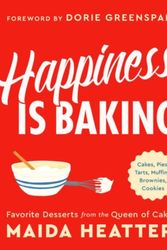 Cover Art for 9780316420570, Happiness Is Baking: Cakes, Pies, Tarts, Muffins, Brownies, Cookies: Favorite Desserts from the Queen of Cake by Maida Heatter