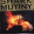 Cover Art for 9780061030666, The Shark Mutiny by Patrick Robinson