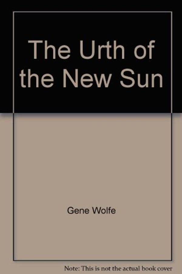 Cover Art for B000MUC8LM, The Urth of the New Sun by Gene Wolfe