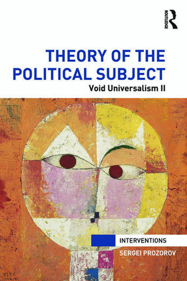 Cover Art for 9780415842457, Theory of the Political Subject by Sergei Prozorov
