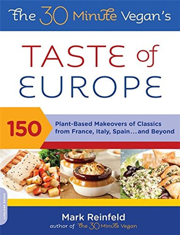 Cover Art for 9780738214337, The 30 Minute Vegan’s Taste of Europe by Mark Reinfeld