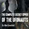 Cover Art for 9781718645356, The Complete Secret Cipher of the Ufonauts by Allen H. Greenfield