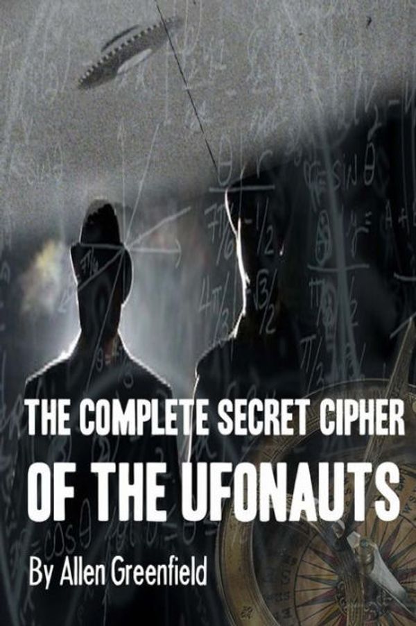 Cover Art for 9781718645356, The Complete Secret Cipher of the Ufonauts by Allen H. Greenfield