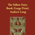 Cover Art for 9781846371554, The Yellow Fairy Book by Andrew Lang