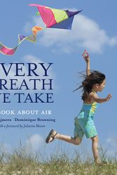 Cover Art for 9781580896160, Every Breath We Take: A Book about Air by Maya Ajmera, Dominique Browning